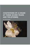 Cogitations of a Crank at Three Score Years and Ten [Poems]