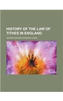 History of the Law of Tithes in England