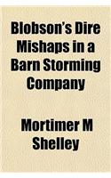 Blobson's Dire Mishaps in a Barn Storming Company: (English)