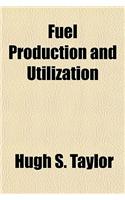 Fuel Production and Utilization