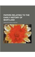 Papers Relating to the Early History of Maryland