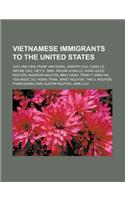 Vietnamese Immigrants to the United States: Cao Van Vien, Pham Van Dong, Joseph Cao, Cung Le, Wayne Cao, Viet D. Dinh, Nhuan Xuan Le, Hung Quoc Nguyen(English)