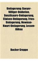 Umlagerung: Baeyer-Villiger-Oxidation, Benzilsaure-Umlagerung, Claisen-Umlagerung, Fries-Umlagerung, Newman-Kwart-Umlagerung, Lossen-Abbau(German)