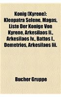 Knig (Kyrene): Kleopatra Selene, Magas, Liste Der Knige Von Kyrene, Arkesilaos II., Arkesilaos IV., Battos I., Demetrios, Arkesilaos