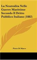 La Neutralita Nelle Guerre Marittime Secondo Il Dritto Pubblico Italiano (1882)