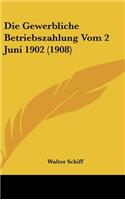 Die Gewerbliche Betriebszahlung Vom 2 Juni 1902 (1908)