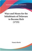 Ways and Means for the Inhabitants of Delaware to Become Rich (1725)