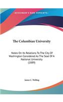 The Columbian University: Notes on Its Relations to the City of Washington Considered as the Seat of a National University (1889)