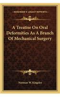 A Treatise On Oral Deformities As A Branch Of Mechanical Surgery