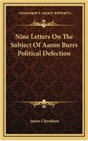 Nine Letters on the Subject of Aaron Burrs Political Defection