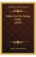 Fables For The Young Folks (1870)
