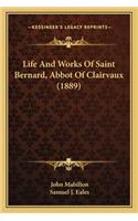 Life and Works of Saint Bernard, Abbot of Clairvaux (1889)