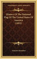 History Of The National Flag Of The United States Of America (1852)