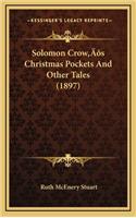 Solomon Crow's Christmas Pockets and Other Tales (1897)