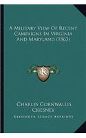 Military View of Recent Campaigns in Virginia and Maryland (1863)