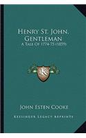 Henry St. John, Gentleman: A Tale of 1774-75 (1859)