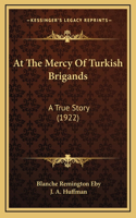 At The Mercy Of Turkish Brigands