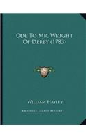 Ode To Mr. Wright Of Derby (1783)