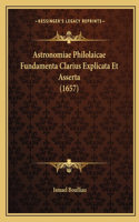 Astronomiae Philolaicae Fundamenta Clarius Explicata Et Asserta (1657): (Latin)