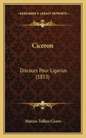 Ciceron: Discours Pour Ligarius (1853)(French)