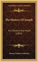 The History Of Joseph: For Children And Youth (1834)