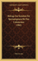 Beitrage Zur Kenntnis Der Spermatogenese Bei Den Colenteraten (1902)