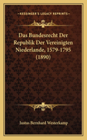 Das Bundesrecht Der Republik Der Vereinigten Niederlande, 1579-1795 (1890)