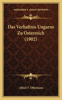 Das Verhaltnis Ungarns Zu Osterreich (1902)