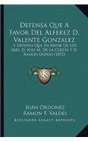 Defensa Que a Favor del Alferez D. Valente Gonzalez