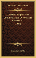 Acronis Et Porphyrionis Commentarii In Q. Horativm Flaccvm V1 (1864): (Latin)