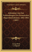 Aehrenlese Aus Den Verhandlungen Des Preussischen Abgeordnetenhauses, 1862-1864 (1865)