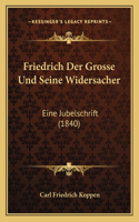 Friedrich Der Grosse Und Seine Widersacher