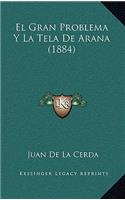 El Gran Problema y La Tela de Arana (1884)