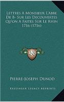 Lettres a Monsieur L'Abbe de B- Sur Les Decouvertes Qu'on a Faites Sur Le Rhin 1716 (1716)