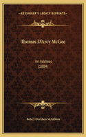 Thomas D'Arcy McGee: An Address (1884)