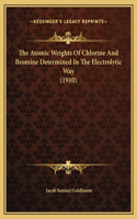 The Atomic Weights Of Chlorine And Bromine Determined In The Electrolytic Way (1910)