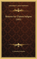 Memoire Sur L'Opium Indigene (1855)