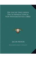 Die Leiche Und Lieder Des Schenken Ulrich Von Winterstetten (1882)