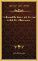 The Book of the Ancient and Accepted Scottish Rite of Freemasonry