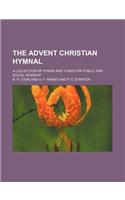 The Advent Christian Hymnal; A Collection of Hymns and Tunes for Public and Social Worship