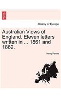 Australian Views of England. Eleven Letters Written in ... 1861 and 1862.