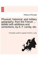 Physical, historical, and military geography: from the French ... edited with additions and corrections, by A. F. Lendy, etc.(English)