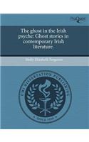 The Ghost in the Irish Psyche: Ghost Stories in Contemporary Irish Literature