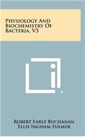 Physiology and Biochemistry of Bacteria, V3
