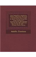 Guia Topografica, Estadistica, Politica, Industrial, Mercantil y de Domicilios de La Ciudad de Quito, Con Las Efemerides, Anales Historicos y Aconteci