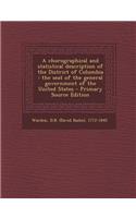 A Chorographical and Statistical Description of the District of Columbia: The Seat of the General Government of the United States - Primary Source E