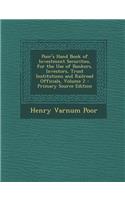 Poor's Hand Book of Investment Securities, for the Use of Bankers, Investors, Trust Institutions and Railroad Officials, Volume 2 - Primary Source EDI