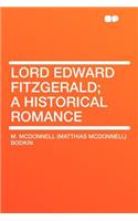 Lord Edward Fitzgerald; A Historical Romance