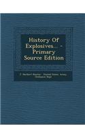 History of Explosives... - Primary Source Edition