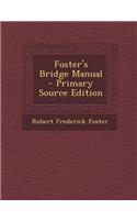 Foster's Bridge Manual - Primary Source Edition